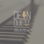 DEIN DUETT mit Patrick Stanke