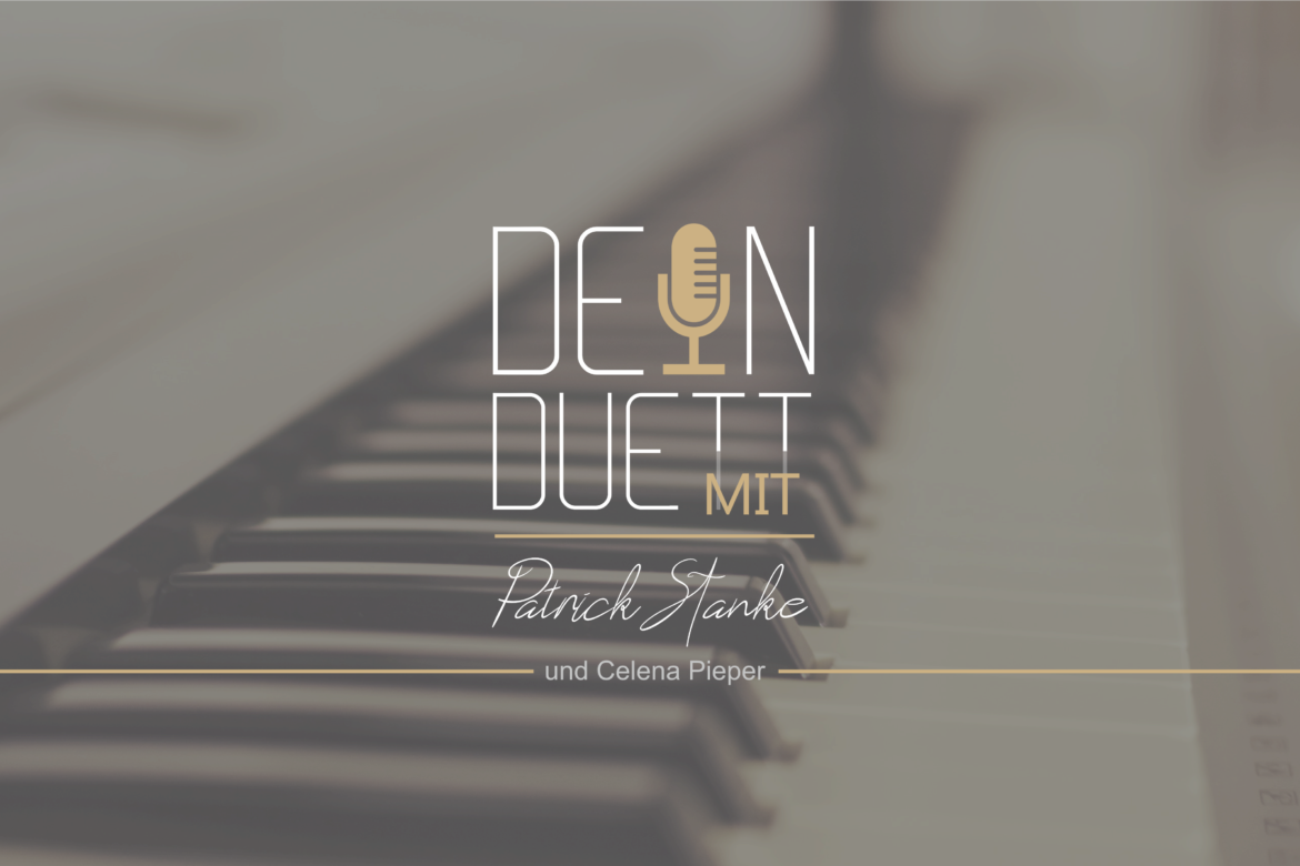 DEIN DUETT mit Patrick Stanke und Celena Pieper