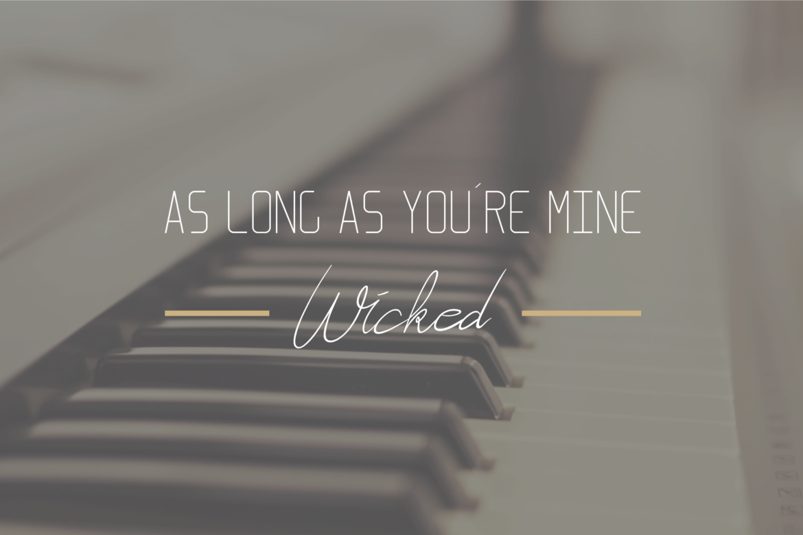 As long as you´re mine - Wicked