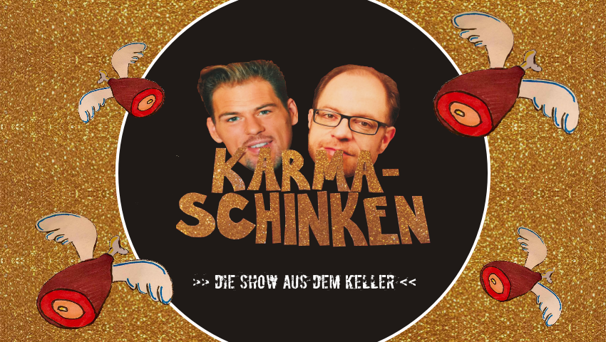 Karmaschinken - Die Show aus dem Keller